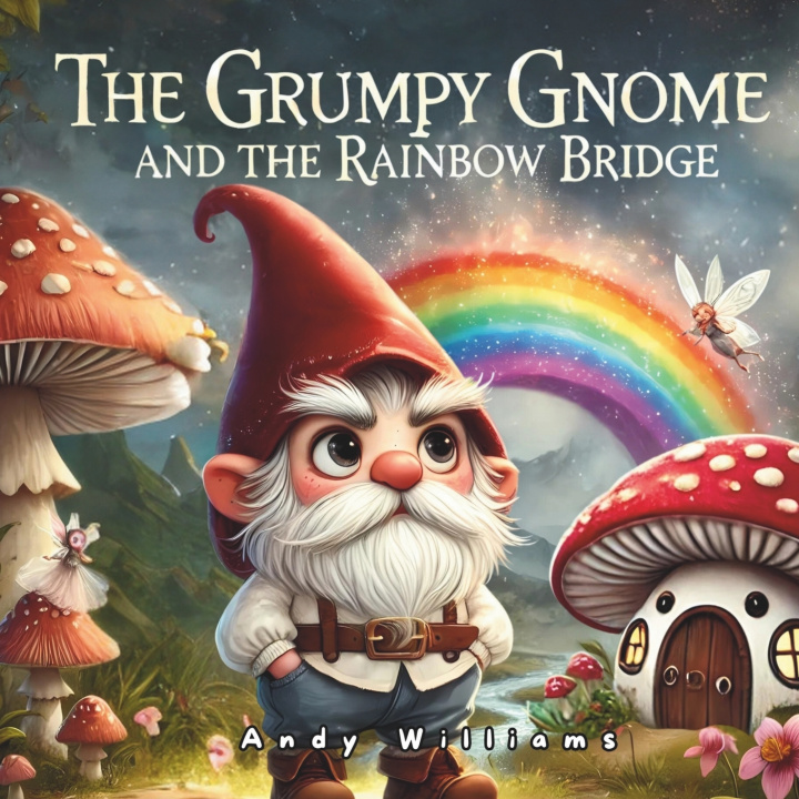 Kniha The Grumpy Gnome and the Rainbow Bridge Andy Williams