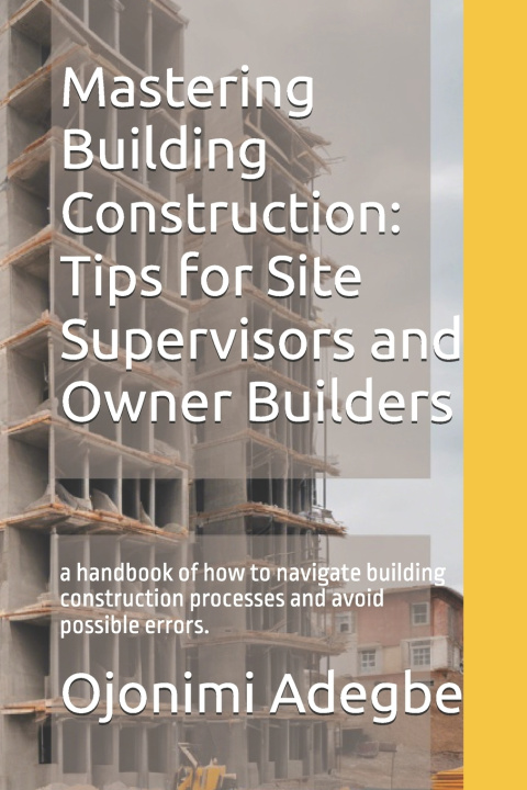 Könyv Mastering Building Construction Ojonimi Adegbe