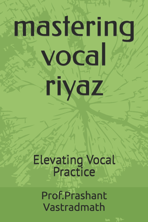 Kniha mastering vocal riyaz Prashant Revayya Vastradmath