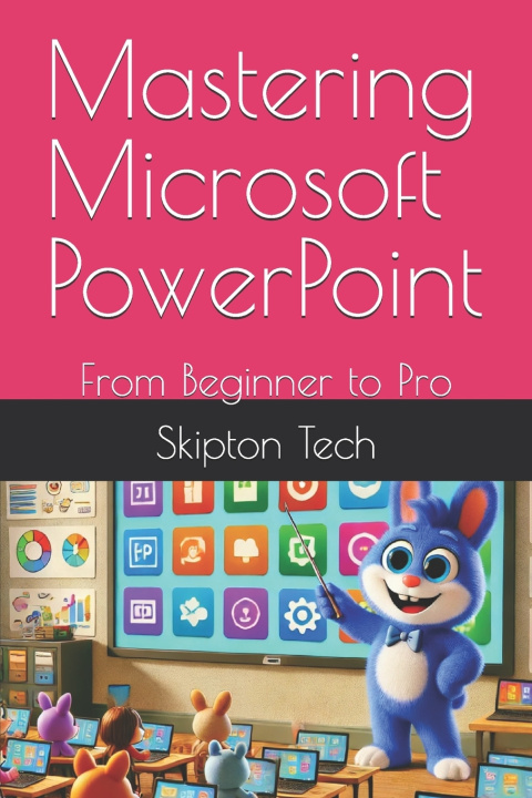 Kniha Mastering Microsoft PowerPoint Skipton Tech