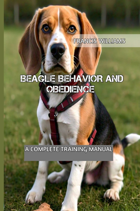 Kniha BEAGLE BEHAVIOR AND OBEDIENCE FRANCIS WILLIAMS