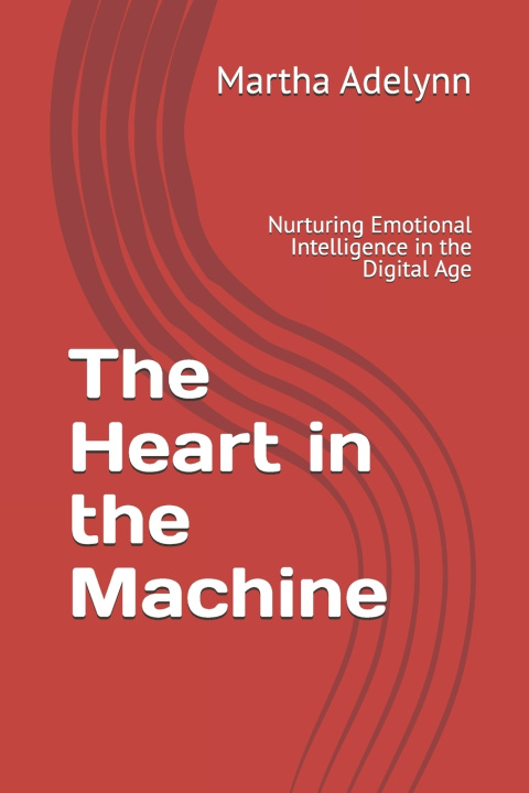 Книга The Heart in the Machine Martha Adelynn
