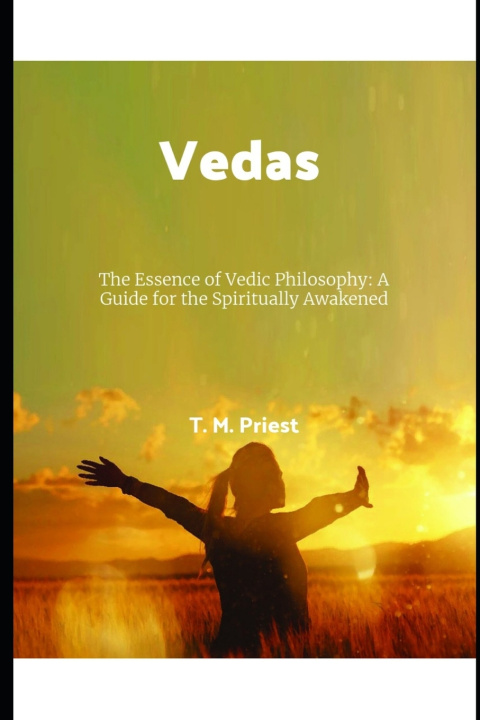 Kniha The Essence of Vedic Philosophy T. M. Priest