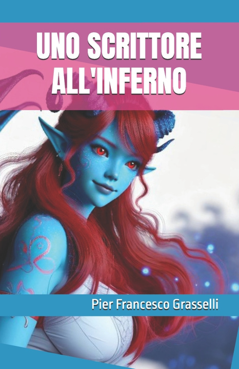 Книга UNO SCRITTORE ALL'INFERNO Pier Francesco Grasselli