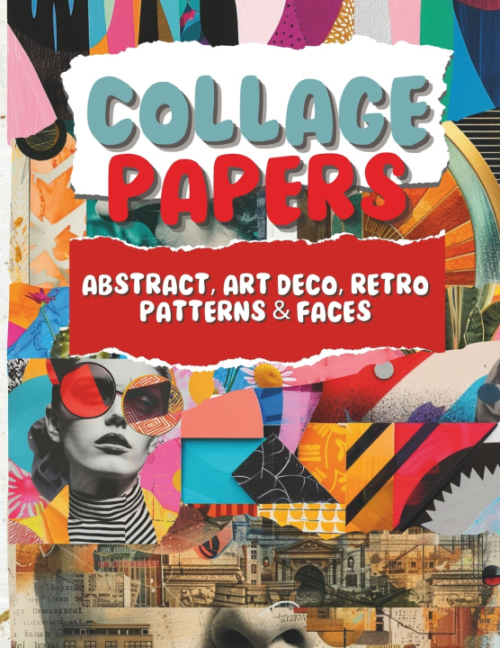 Kniha Collage Papers - Abstract, Art Deco, Retro Patterns & Faces Amoo B