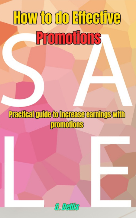 Kniha How to do Effective Promotions G. Dellis