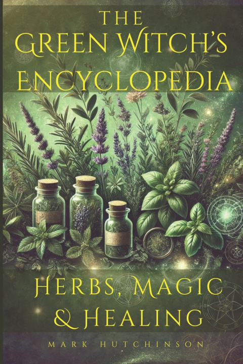 Kniha The Green Witch's Encyclopedia Mark Hutchinson
