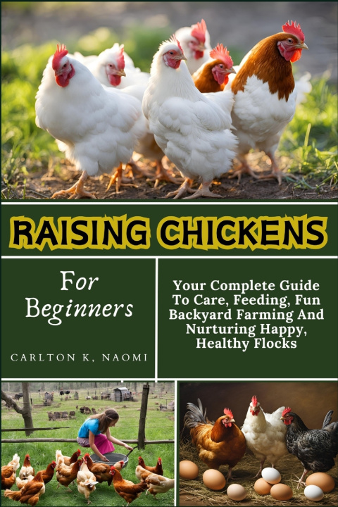 Книга Raising Chickens For Beginners Carlton K Naomi