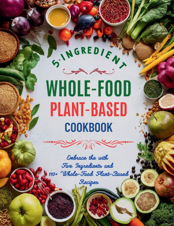 Kniha 5-Ingredient Whole-Food Plant-Based Cookbook Great Britain