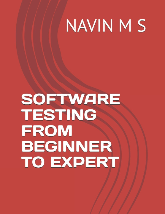 Kniha SOFTWARE TESTING FROM BEGINNER TO EXPERT NAVIN M S