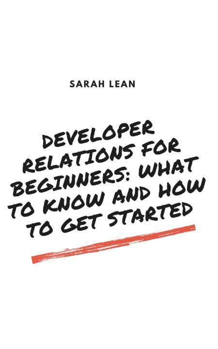 Könyv Developer Relations for Beginners Sarah Lean