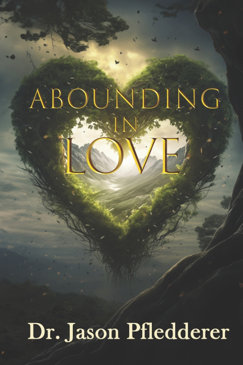 Книга Abounding in Love Jason Pfledderer