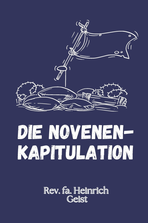 Kniha Die Novenen-Kapitulation Rev. fa. Heinrich Geist