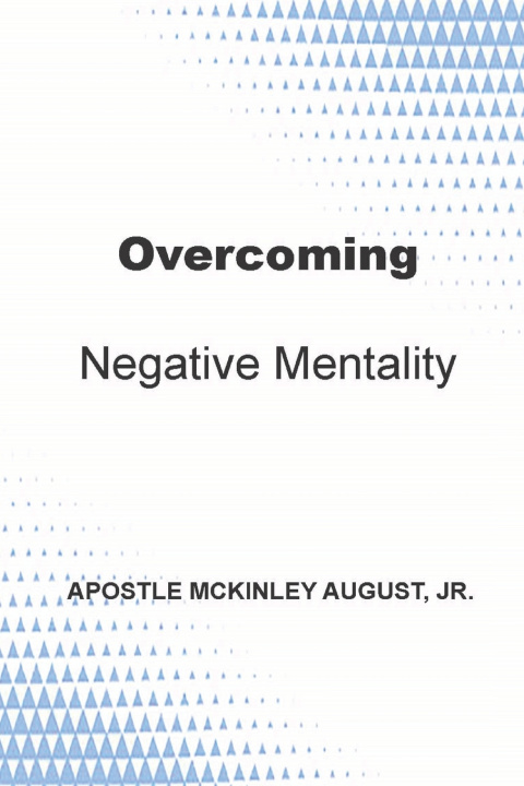 Kniha Overcoming Negative Mentality Apostle McKinley August Jr.