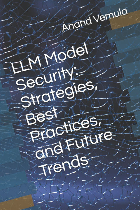 Könyv LLM Model Security Anand Vemula