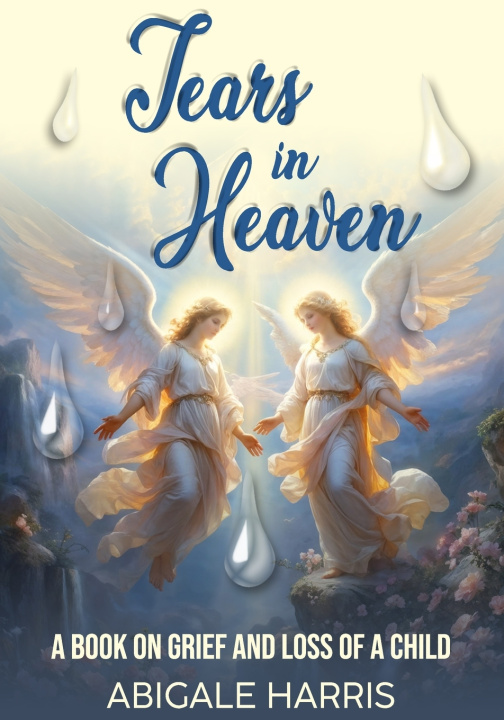 Kniha Tears in heaven Abigale Harris