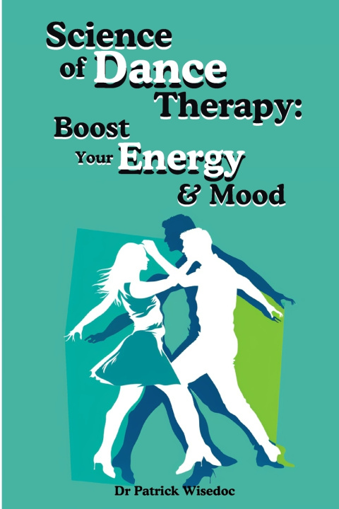 Kniha Science of Dance Therapy Dr Patrick Wisedoc
