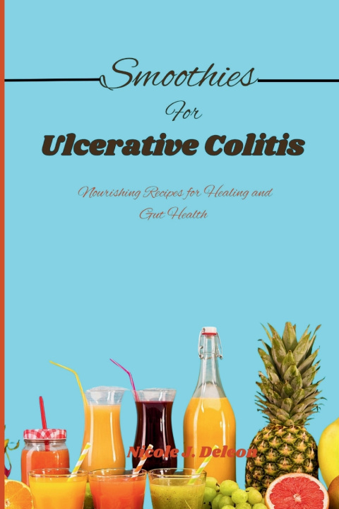 Kniha SMOOTHIES FOR ULCERATIVE COLITIS Nicole J. Deleon