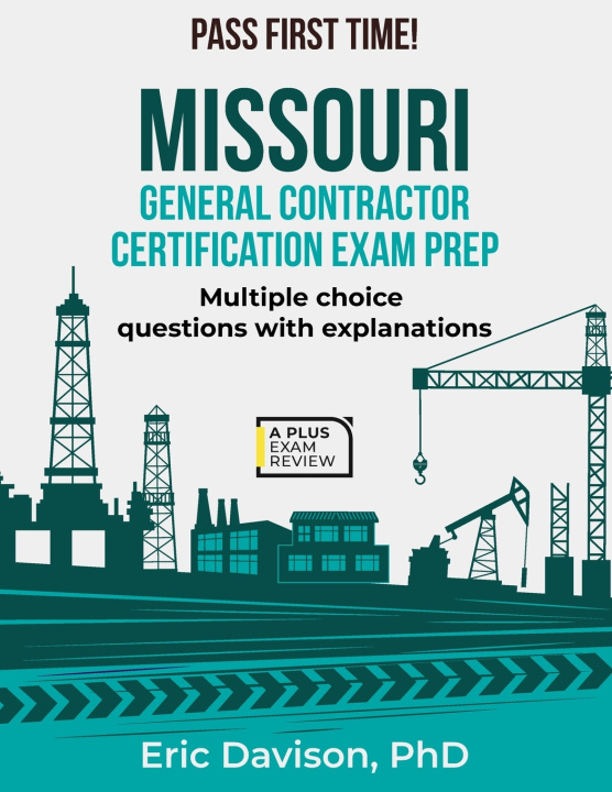 Kniha MISSOURI GENERAL CONTRACTOR CERTIFICATION EXAM PREP Eric Davison PhD