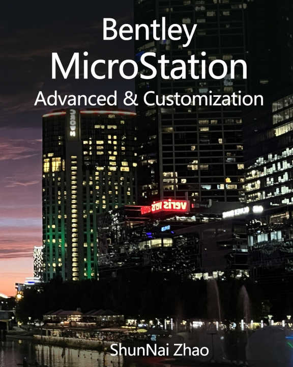 Kniha Bentley MicroStation Advanced & Customization ShunNai Zhao
