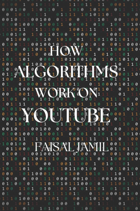 Kniha How Algorithms Work on YouTube FAISAL JAMIL