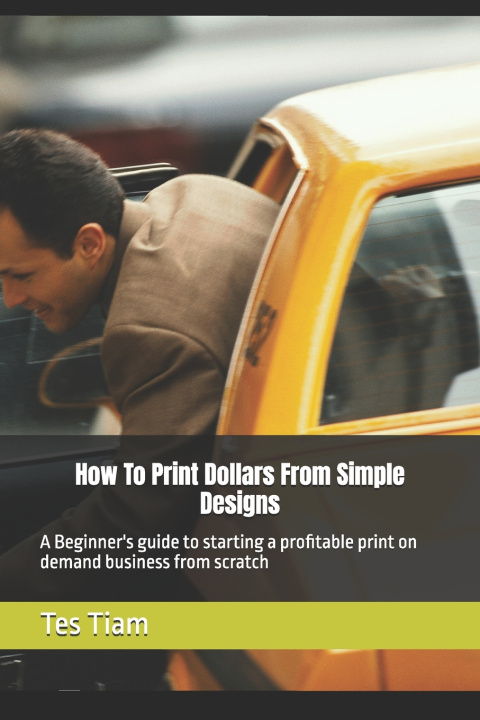 Kniha How To Print Dollars From Simple Designs Tes Tiam
