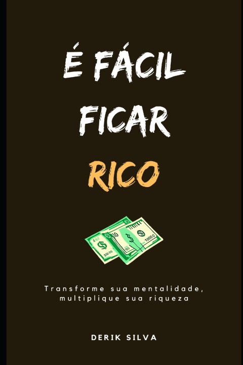 Книга É Fácil Ficar Rico Derik Silva