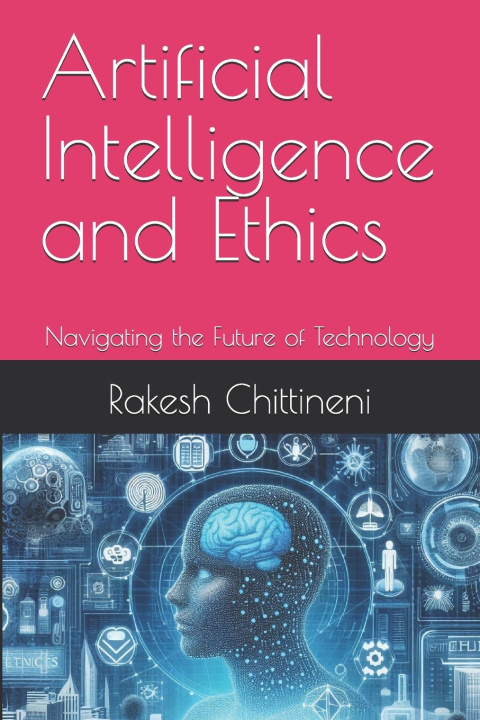 Carte Artificial Intelligence and Ethics Rakesh Chittineni