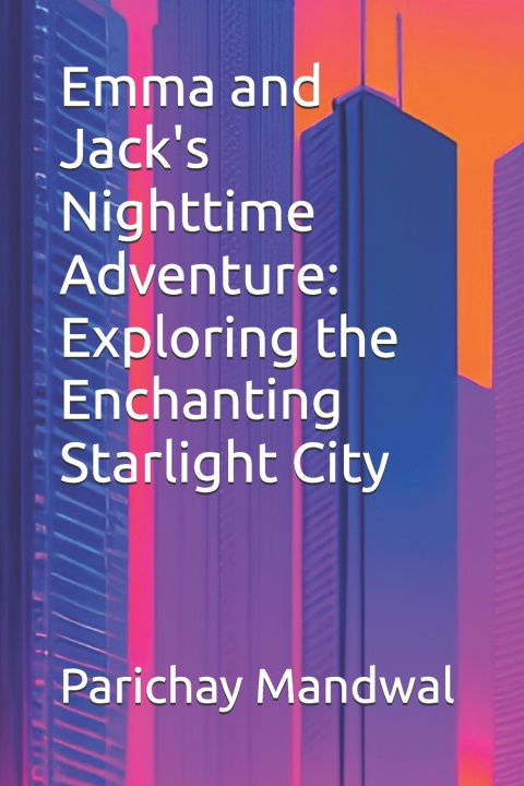 Knjiga Emma and Jack's Nighttime Adventure Parichay Mandwal