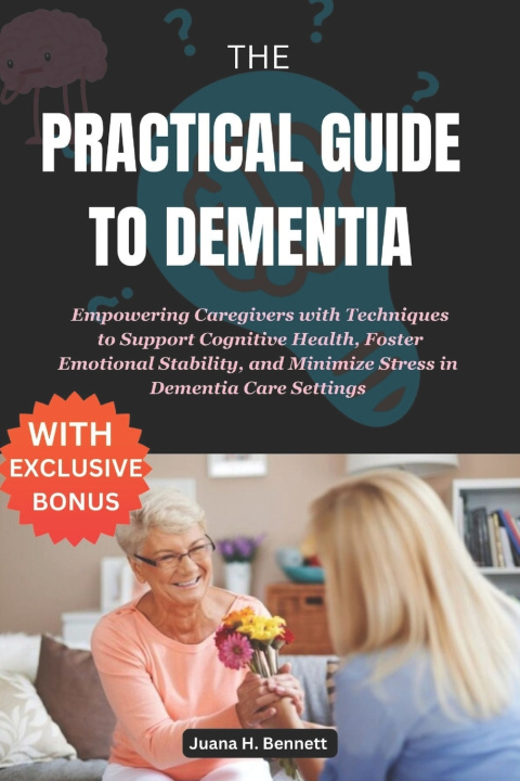 Kniha The Practical Guide to Dementia Juana H. Bennett