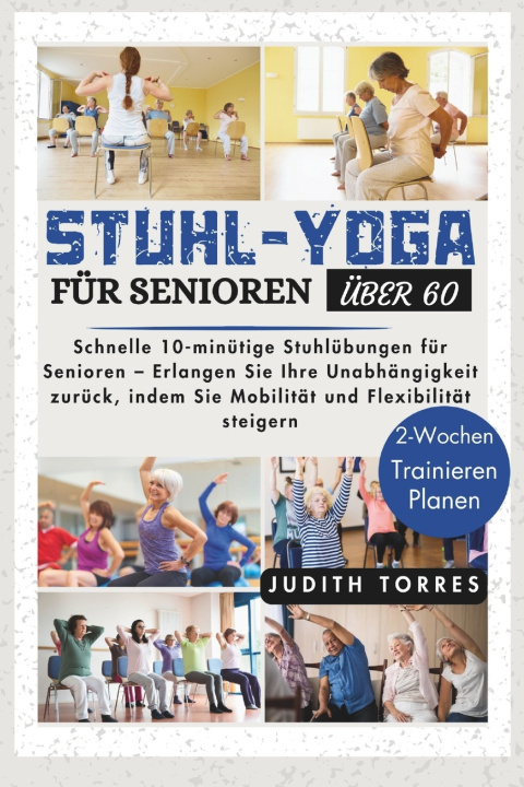 Kniha STUHL-YOGA FÜR SENIOREN ÜBER 60 Judith Torres