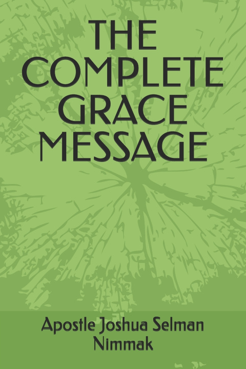 Kniha THE COMPLETE GRACE MESSAGE Apostle Joshua Selman Nimmak