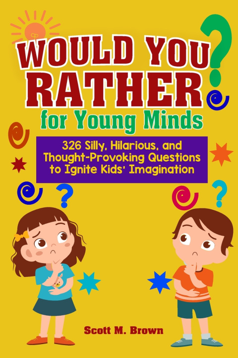 Knjiga Would You Rather for Young Minds Scott M. Brown