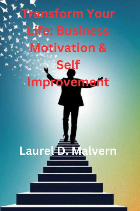 Kniha Transform Your Life Laurel D. Malvern
