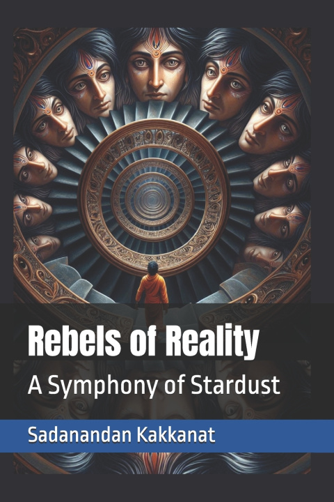 Книга Rebels of Reality Sadanandan Kakkanat