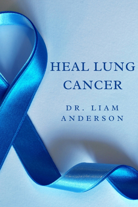Kniha HEAL LUNG CANCER LIAM ANDERSON