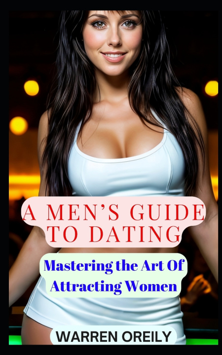 Книга A Men's Guide To Dating Warren Oreily