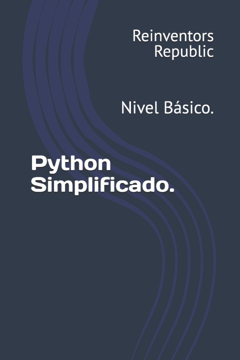 Könyv Python Simplificado. Reinventors Republic