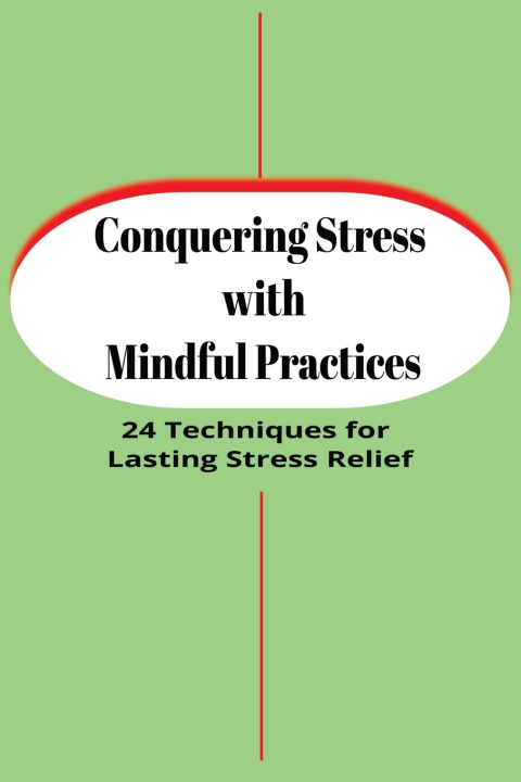 Книга Conquering Stress with Mindful Practices James Wilder