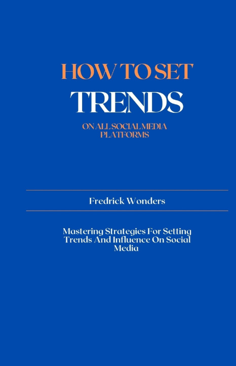 Kniha How To Set Trends On All Social Media Platforms Fredrick Wonders