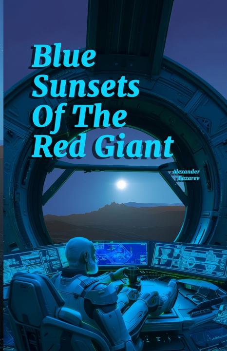 Kniha Blue Sunsets Of The Red Giant Alexander Lazarev