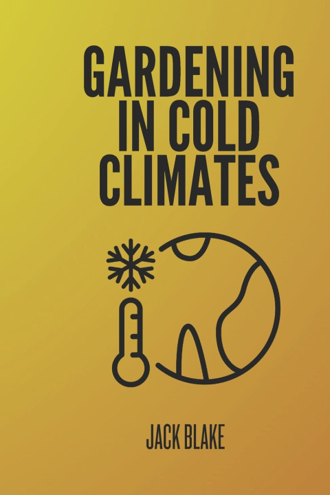 Книга Gardening In Cold Climates JACK BLAKE