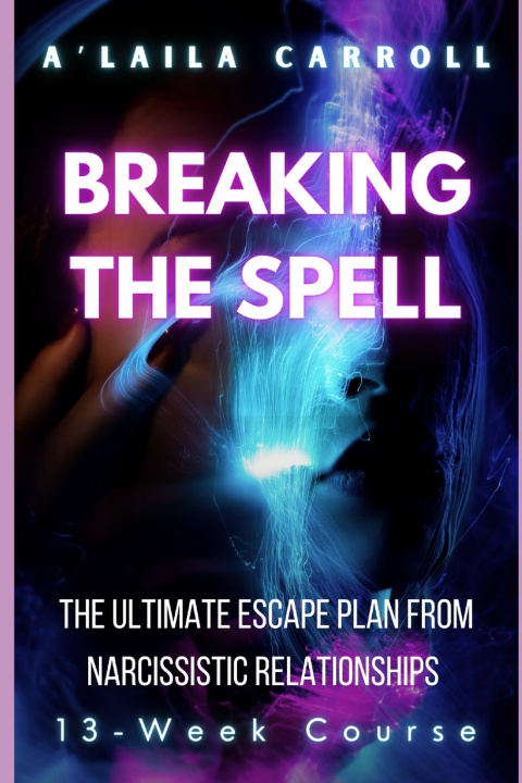 Knjiga Breaking the Spell Alaila Carroll