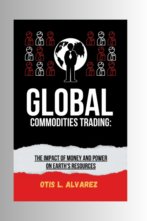 Könyv Global Commodities Trading OTIS L. ALVAREZ
