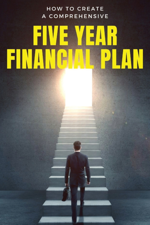 Книга How to Create a Comprehensive Five Year Financial Plan Karen Snow