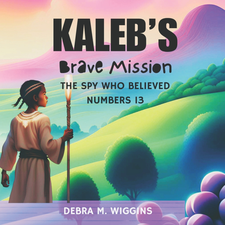Книга Kaleb's Brave Mission Debra M Wiggins