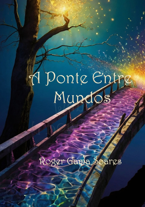 Kniha A Ponte entre mundos Roger Gama Soares