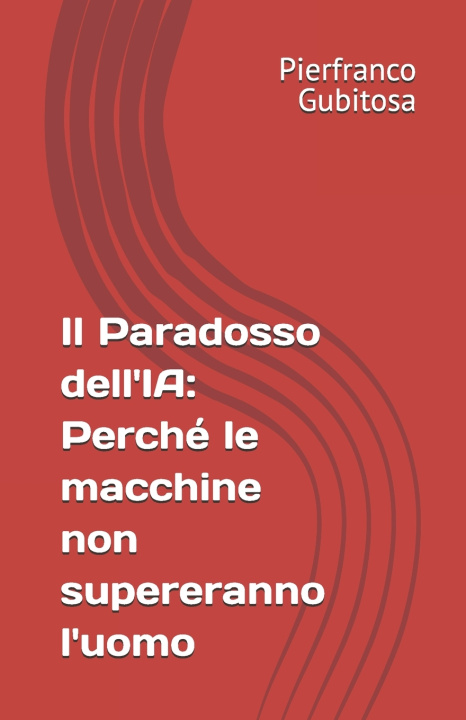 Книга Il Paradosso dell'IA Pierfranco Gubitosa