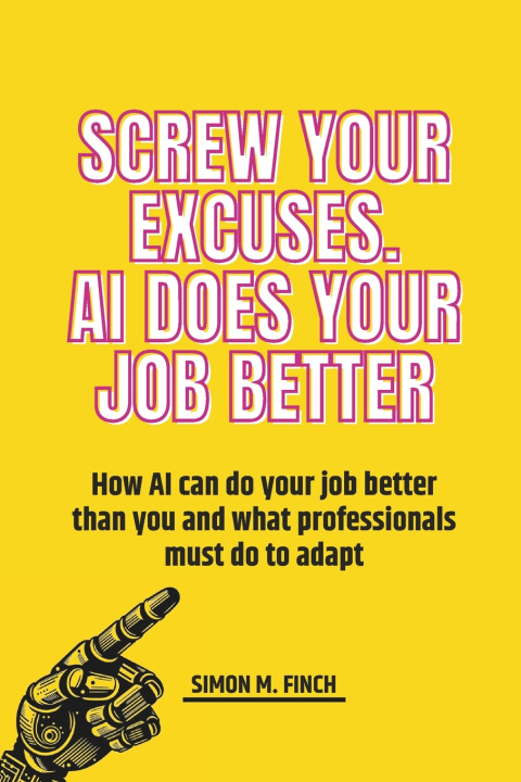 Kniha Screw Your Excuses Simon M. Finch