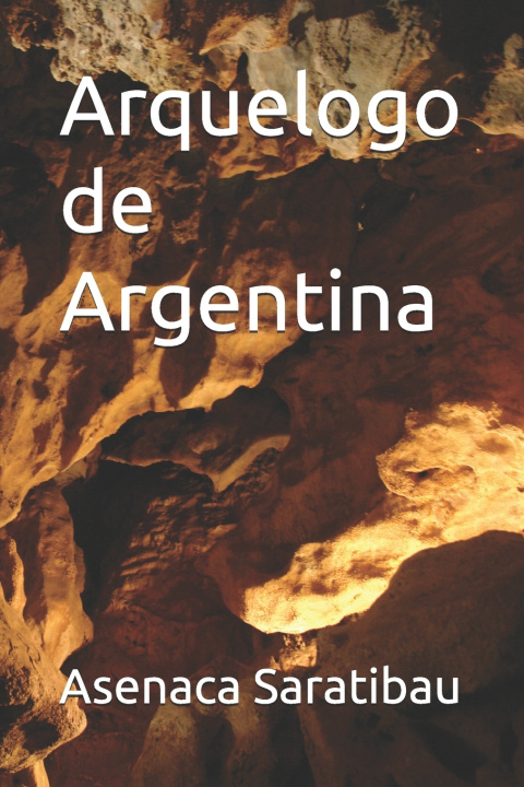 Книга Arquelogo de Argentina Asenaca Saratibau